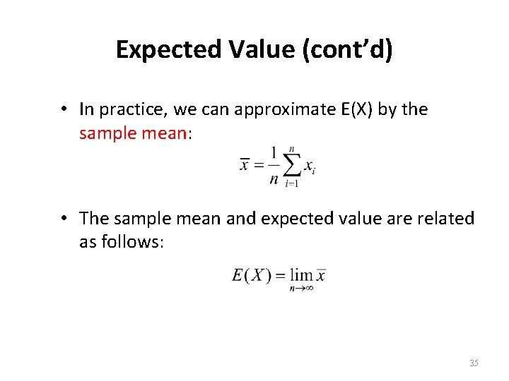 Expected Value (cont’d) • In practice, we can approximate E(X) by the sample mean: