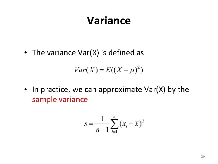 Variance • The variance Var(X) is defined as: • In practice, we can approximate