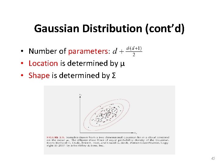 Gaussian Distribution (cont’d) • Number of parameters: • Location is determined by μ •