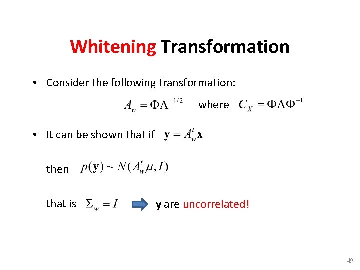 Whitening Transformation • Consider the following transformation: where • It can be shown that