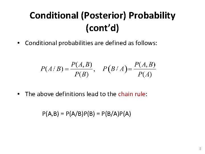 Conditional (Posterior) Probability (cont’d) • Conditional probabilities are defined as follows: • The above