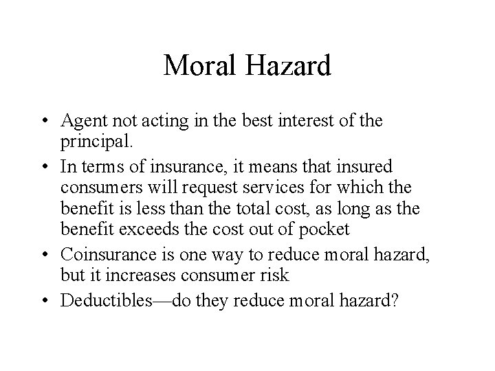 Moral Hazard • Agent not acting in the best interest of the principal. •