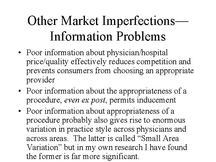 Other Market Imperfections— Information Problems • Poor information about physician/hospital price/quality effectively reduces competition