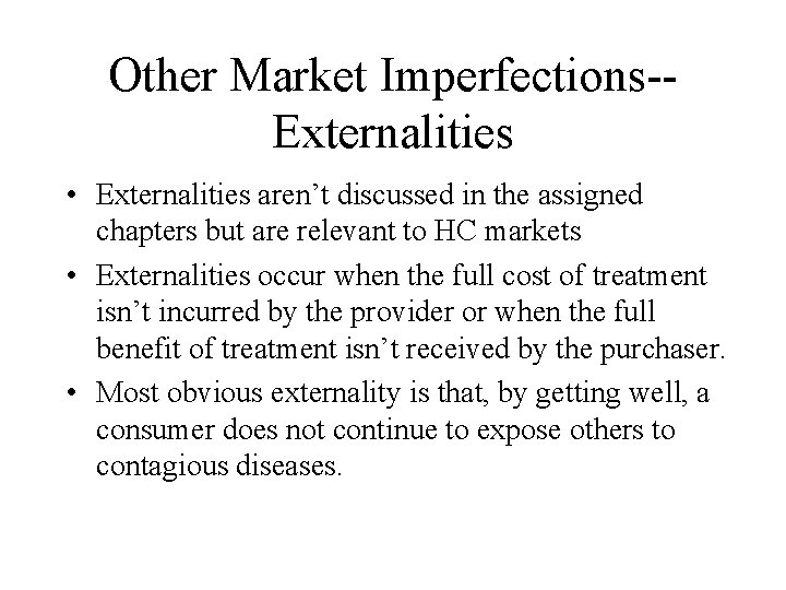 Other Market Imperfections-Externalities • Externalities aren’t discussed in the assigned chapters but are relevant