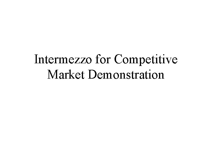 Intermezzo for Competitive Market Demonstration 