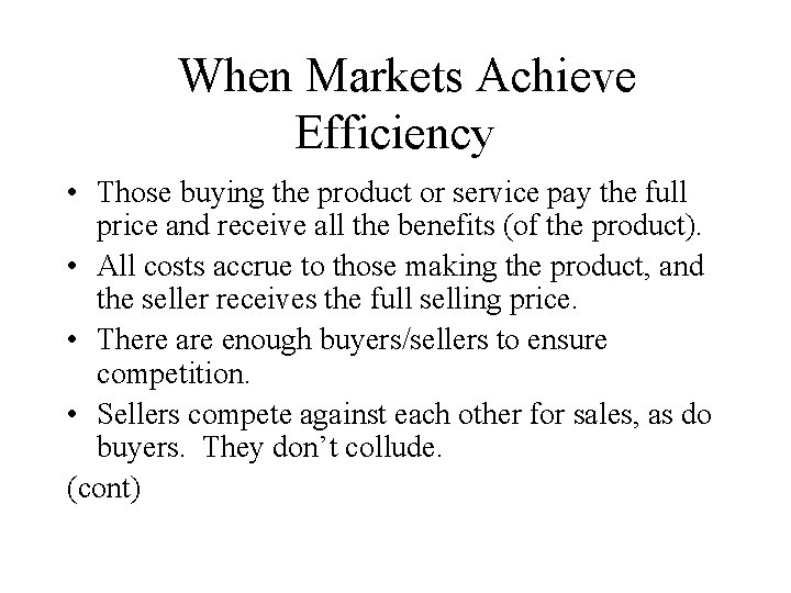 When Markets Achieve Efficiency • Those buying the product or service pay the full