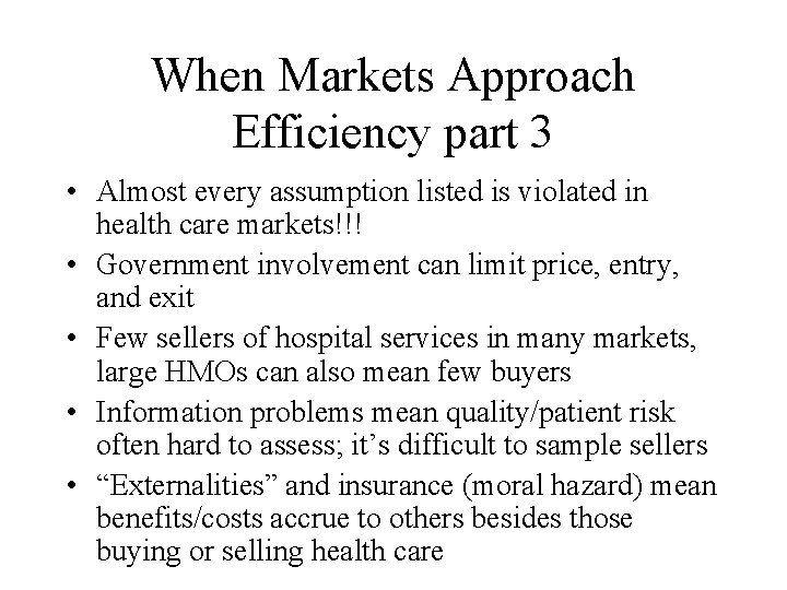When Markets Approach Efficiency part 3 • Almost every assumption listed is violated in