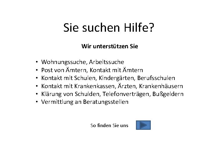 Sie suchen Hilfe? Wir unterstützen Sie • • • Wohnungssuche, Arbeitssuche Post von Ämtern,