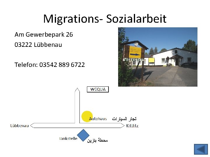 Migrations- Sozialarbeit Am Gewerbepark 26 03222 Lübbenau Telefon: 03542 889 6722 ﺗﺠﺎﺭ ﺍﻟﺴﻴﺎﺭﺍﺕ ﻣﺤﻄﺔ