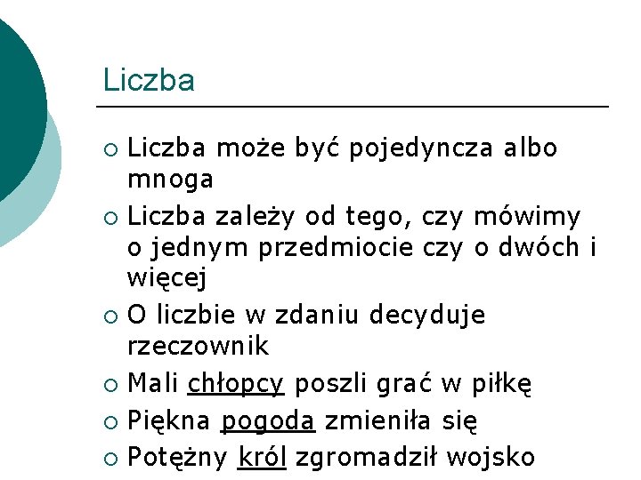 Liczba może być pojedyncza albo mnoga ¡ Liczba zależy od tego, czy mówimy o