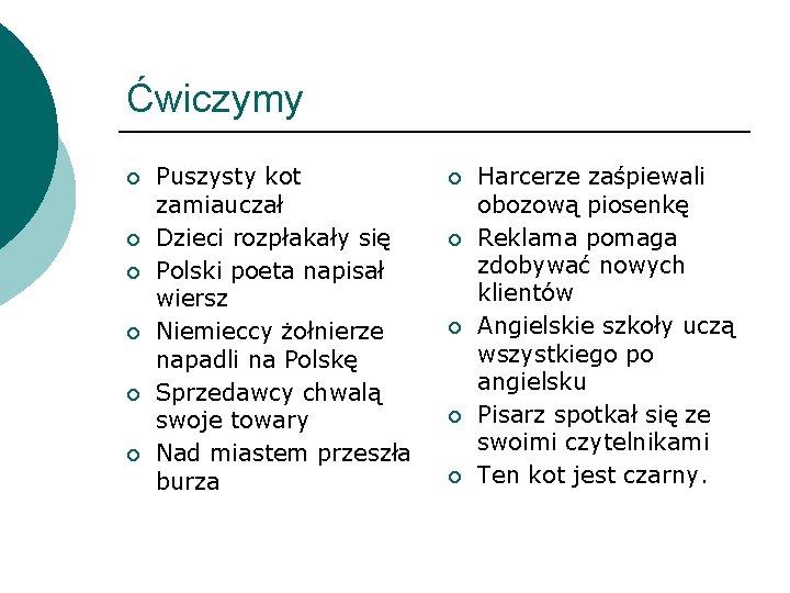 Ćwiczymy ¡ ¡ ¡ Puszysty kot zamiauczał Dzieci rozpłakały się Polski poeta napisał wiersz