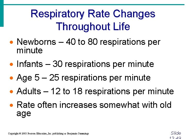 Respiratory Rate Changes Throughout Life · Newborns – 40 to 80 respirations per minute