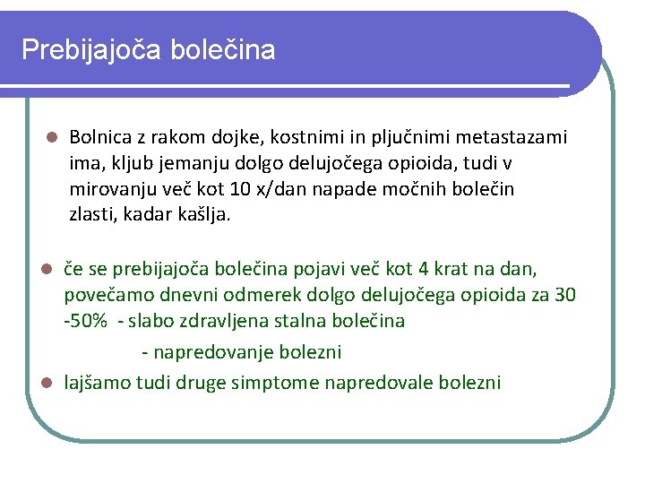 Prebijajoča bolečina l Bolnica z rakom dojke, kostnimi in pljučnimi metastazami ima, kljub jemanju