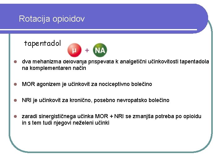 Rotacija opioidov tapentadol l dva mehanizma delovanja prispevata k analgetični učinkovitosti tapentadola na komplementaren