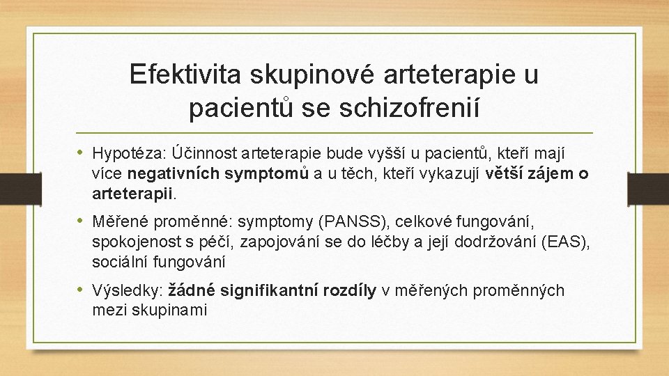 Efektivita skupinové arteterapie u pacientů se schizofrenií • Hypotéza: Účinnost arteterapie bude vyšší u