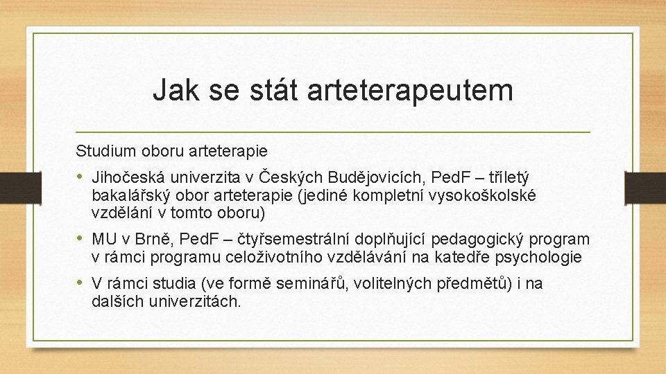 Jak se stát arteterapeutem Studium oboru arteterapie • Jihočeská univerzita v Českých Budějovicích, Ped.