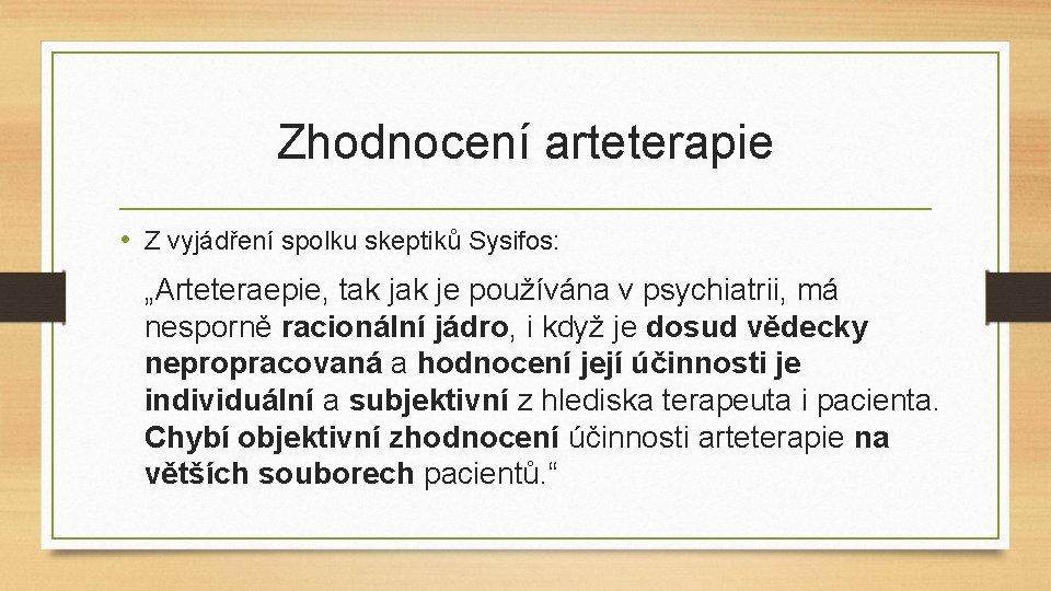 Zhodnocení arteterapie • Z vyjádření spolku skeptiků Sysifos: „Arteteraepie, tak je používána v psychiatrii,