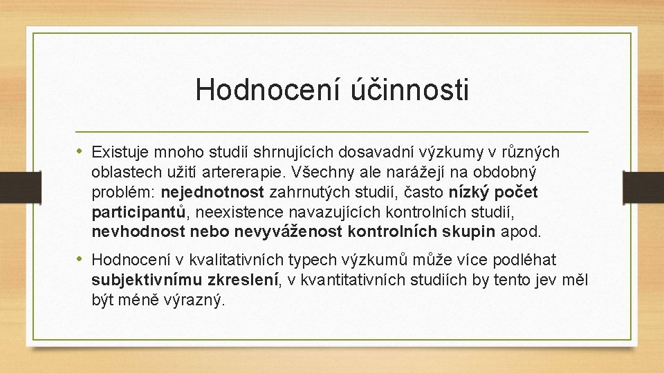 Hodnocení účinnosti • Existuje mnoho studií shrnujících dosavadní výzkumy v různých oblastech užití artererapie.