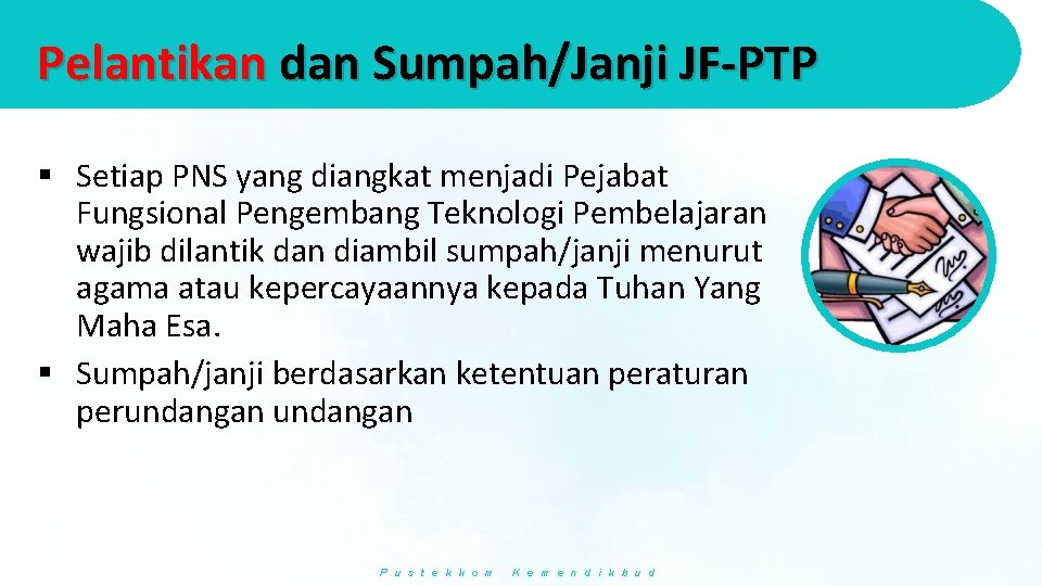 Pelantikan dan Sumpah/Janji JF-PTP § Setiap PNS yang diangkat menjadi Pejabat Fungsional Pengembang Teknologi