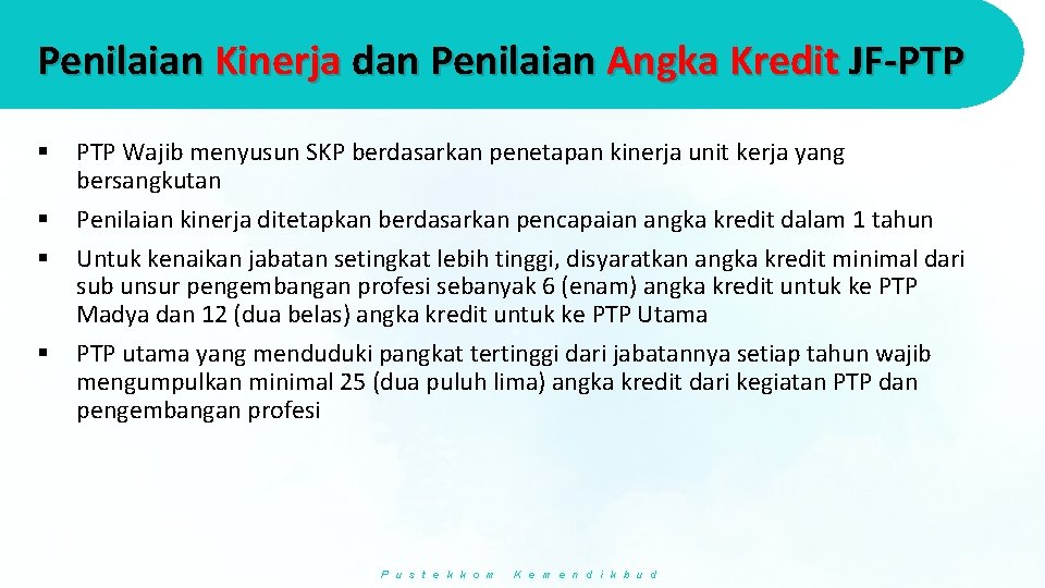 Penilaian Kinerja dan Penilaian Angka Kredit JF-PTP § § PTP Wajib menyusun SKP berdasarkan