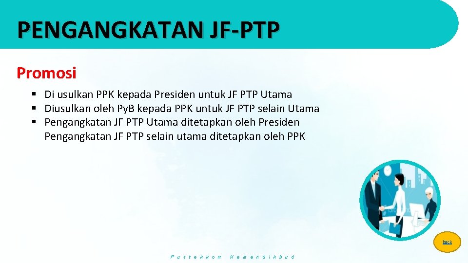 PENGANGKATAN JF-PTP Promosi § Di usulkan PPK kepada Presiden untuk JF PTP Utama §