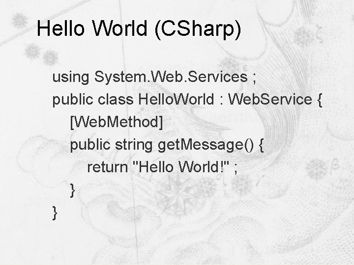 Hello World (CSharp) using System. Web. Services ; public class Hello. World : Web. Hello World (CSharp) using System. Web. Services ; public class Hello. World : Web.