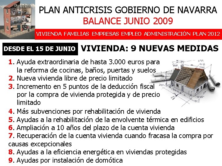 PLAN ANTICRISIS GOBIERNO DE NAVARRA BALANCE JUNIO 2009 VIVIENDA FAMILIAS EMPRESAS EMPLEO ADMINISTRACIÓN PLAN