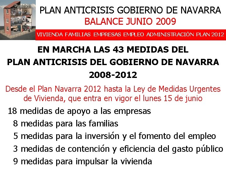 PLAN ANTICRISIS GOBIERNO DE NAVARRA BALANCE JUNIO 2009 VIVIENDA FAMILIAS EMPRESAS EMPLEO ADMINISTRACIÓN PLAN