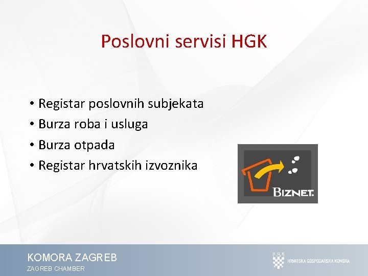 Poslovni servisi HGK • Registar poslovnih subjekata • Burza roba i usluga • Burza