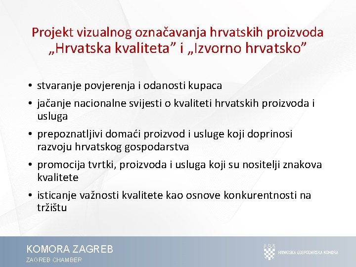Projekt vizualnog označavanja hrvatskih proizvoda „Hrvatska kvaliteta” i „Izvorno hrvatsko” • stvaranje povjerenja i