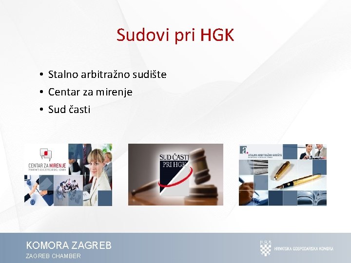 Sudovi pri HGK • Stalno arbitražno sudište • Centar za mirenje • Sud časti