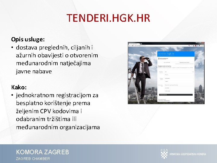 TENDERI. HGK. HR Opis usluge: • dostava preglednih, ciljanih i ažurnih obavijesti o otvorenim