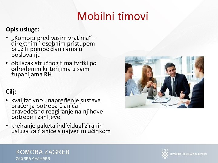 Mobilni timovi Opis usluge: • „Komora pred vašim vratima” direktnim i osobnim pristupom pružiti