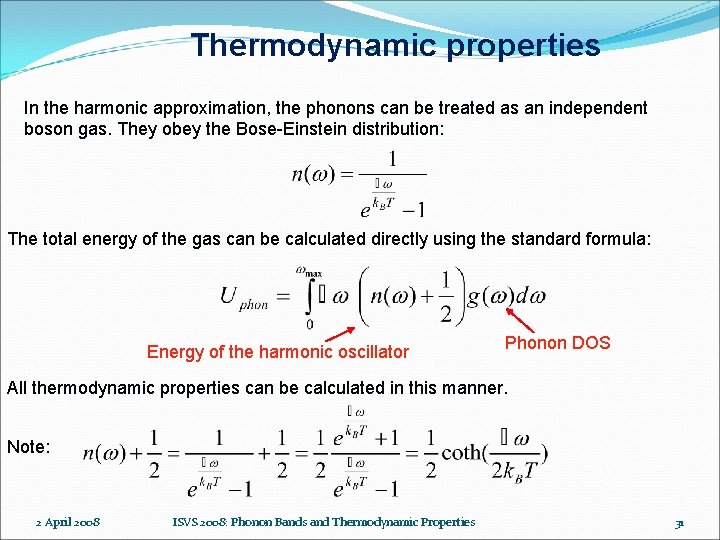 Thermodynamic properties In the harmonic approximation, the phonons can be treated as an independent