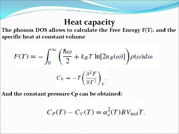 Heat capacity The phonon DOS allows to calculate the Free Energy F(T), and the