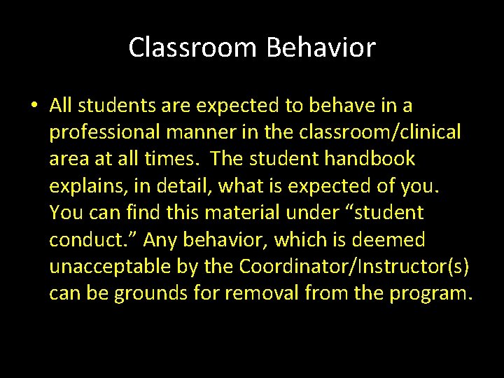 Classroom Behavior • All students are expected to behave in a professional manner in