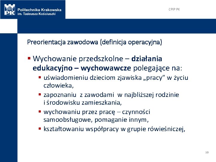 CPi. P PK Preorientacja zawodowa (definicja operacyjna) § Wychowanie przedszkolne – działania edukacyjno –