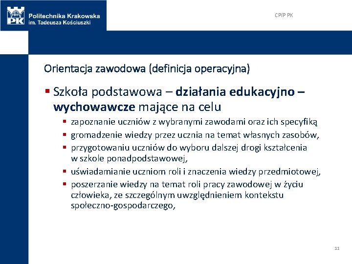 CPi. P PK Orientacja zawodowa (definicja operacyjna) § Szkoła podstawowa – działania edukacyjno –