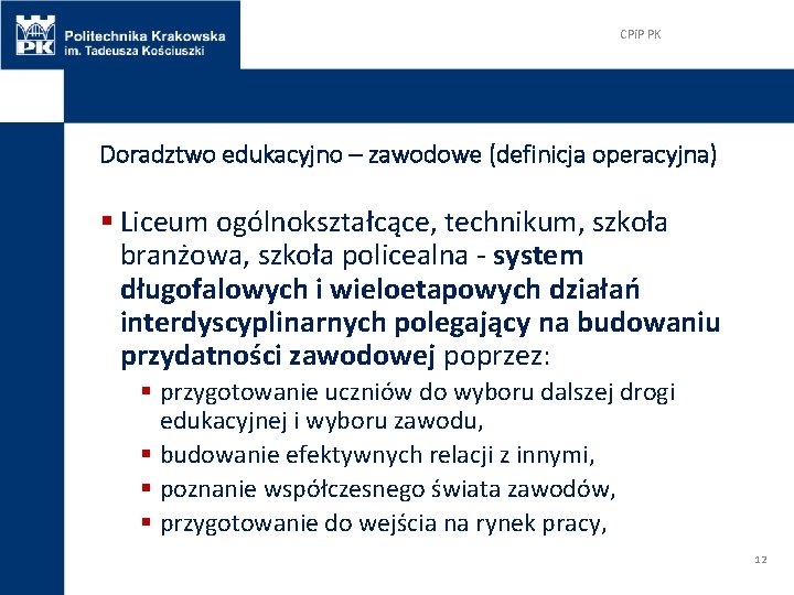 CPi. P PK Doradztwo edukacyjno – zawodowe (definicja operacyjna) § Liceum ogólnokształcące, technikum, szkoła