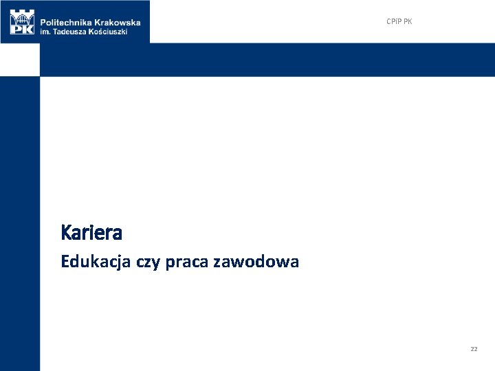 CPi. P PK Kariera Edukacja czy praca zawodowa 22 