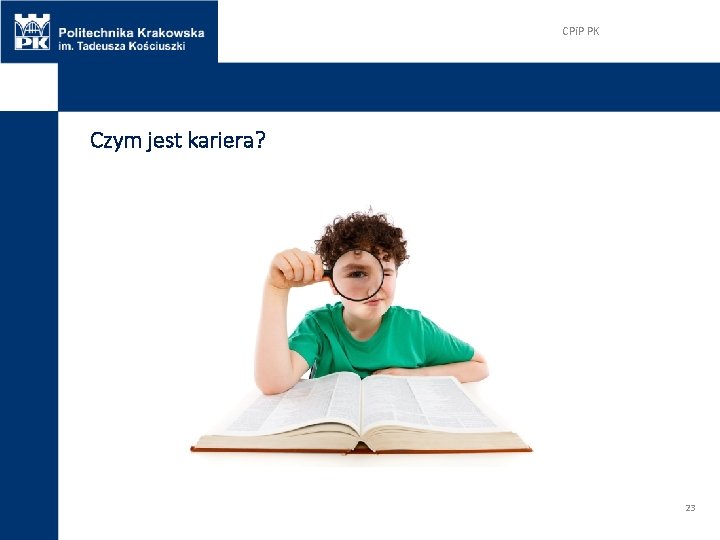 CPi. P PK Czym jest kariera? 23 