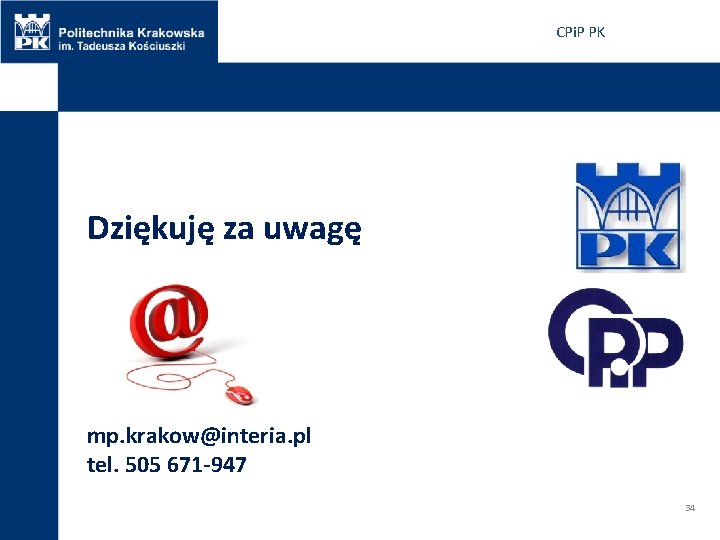 CPi. P PK Dziękuję za uwagę mp. krakow@interia. pl tel. 505 671 -947 34