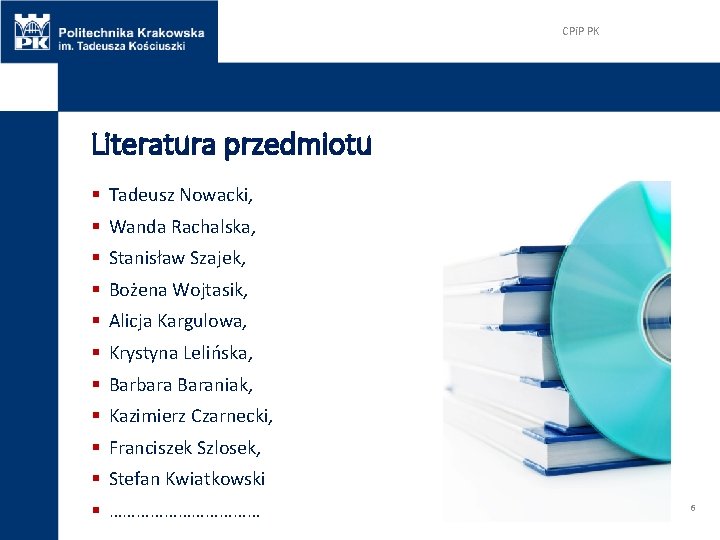 CPi. P PK Literatura przedmiotu § Tadeusz Nowacki, § Wanda Rachalska, § Stanisław Szajek,