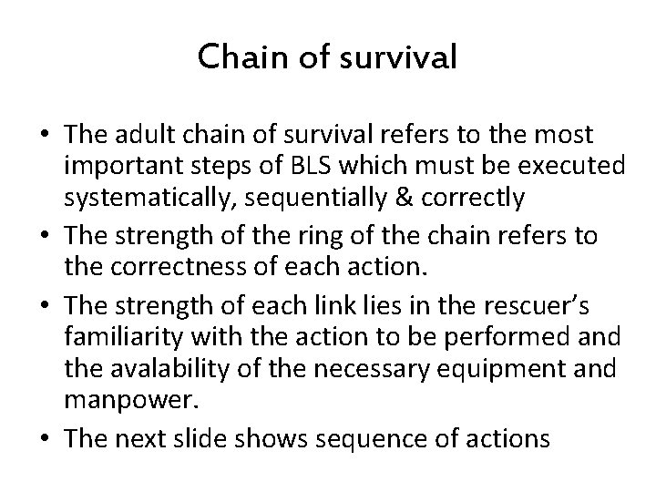 Chain of survival • The adult chain of survival refers to the most important