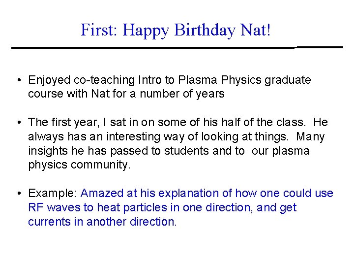 First: Happy Birthday Nat! • Enjoyed co-teaching Intro to Plasma Physics graduate course with