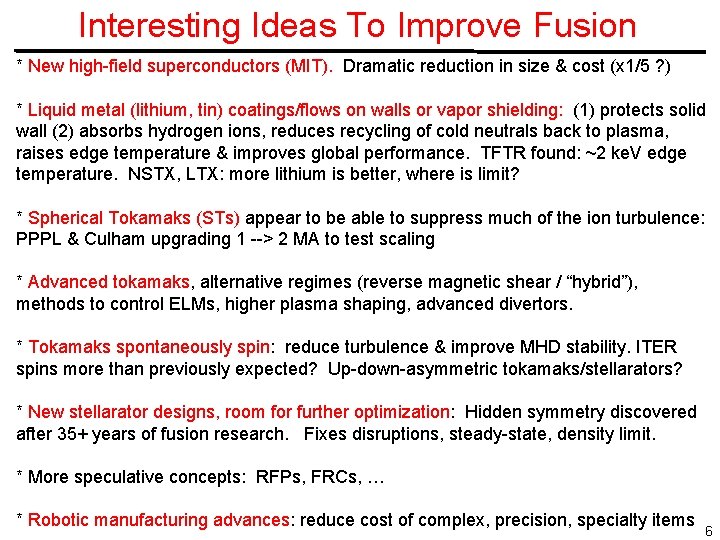 Interesting Ideas To Improve Fusion * New high-field superconductors (MIT). Dramatic reduction in size