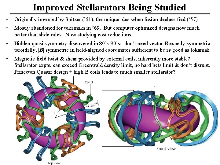 Improved Stellarators Being Studied • Originally invented by Spitzer (’ 51), the unique idea
