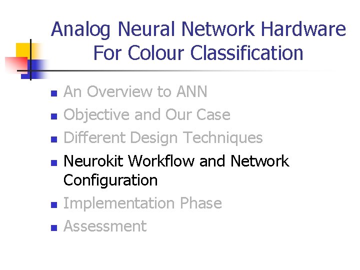 Analog Neural Network Hardware For Colour Classification n n n An Overview to ANN