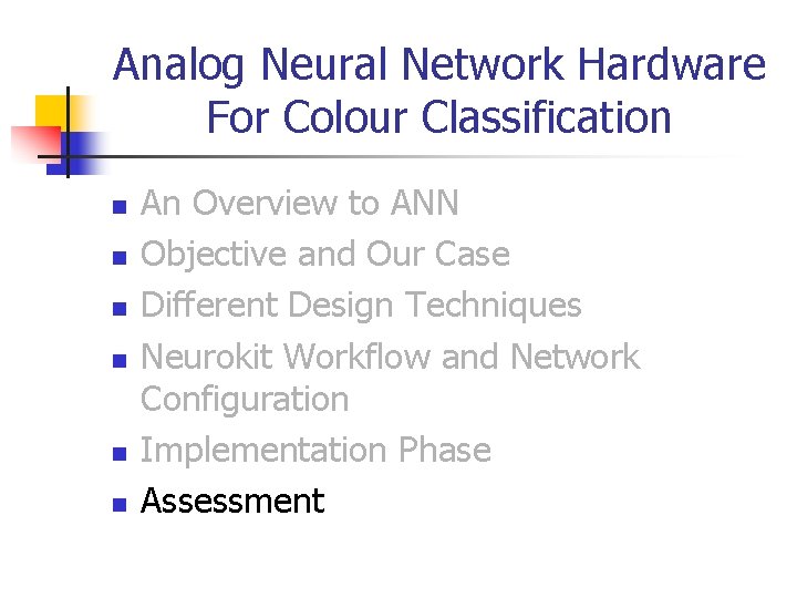 Analog Neural Network Hardware For Colour Classification n n n An Overview to ANN