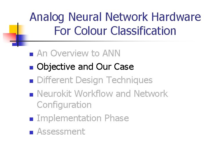 Analog Neural Network Hardware For Colour Classification n n n An Overview to ANN